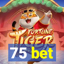 75 bet